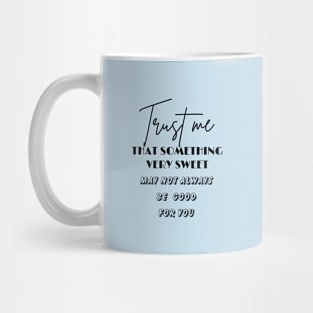 Sweet not always good (black writting) Mug